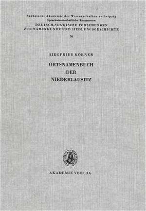 Ortsnamenbuch der Niederlausitz: Studien zur Toponymie der Kreise Beeskow, Calau, Cottbus, Eisenhüttenstadt, Finsterwalde, Forst, Guben, Lübben, Luckau und Spremberg de Siegfried Körner