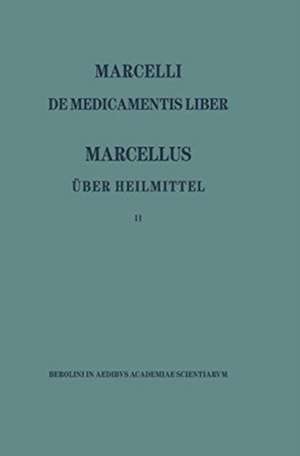 Marcellus – Über die Heilmittel 2: Teil 2 de Max Niedermann