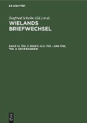 Wielands Briefwechsel: Band 12.2: Briefe Juli 1793 – Juni 1795, Teil 2: Anmerkungen de Berlin–Brandenburgische Akademie der Wissenschaften