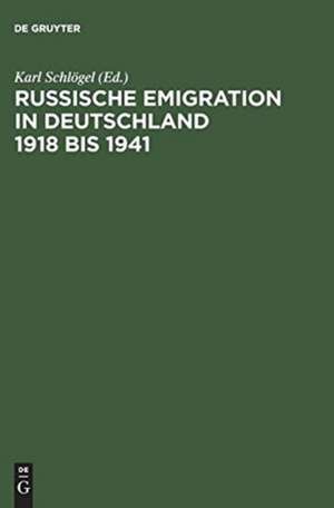 Russische Emigration in Deutschland 1918 bis 1941 de Karl Schlögel