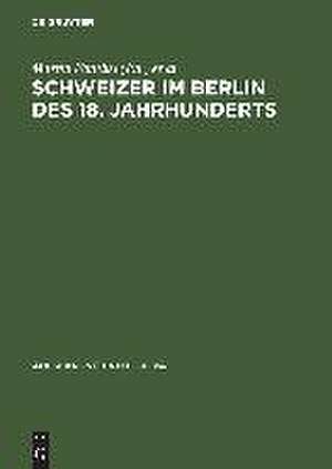 Schweizer im Berlin des 18. Jahrhunderts: Internationale Fachtagung, 25. bis 28. Mai 1994 in Berlin de Martin Fontius