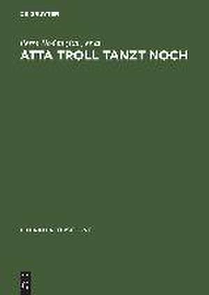 Atta Troll tanzt noch: Selbstbesichtigungen der literaturwissenschaftlichen Germanistik im 20. Jahrhundert de Petra Boden