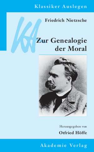 Friedrich Nietzsche: Genealogie der Moral de Otfried Höffe