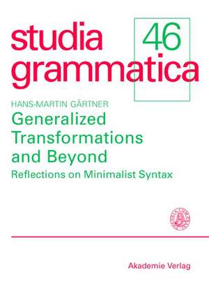 Generalized Transformations and Beyond: Reflections on Minimalist Syntax de Hans-Martin Gärtner