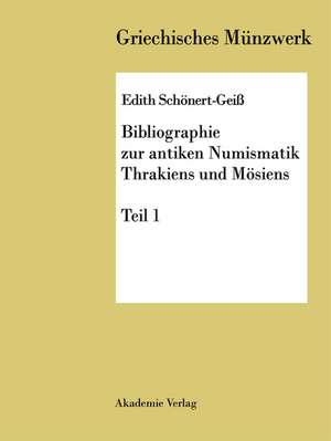 Bibliographie zur antiken Numismatik Thrakiens und Moesiens de Edith Schönert Geiß