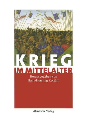 Krieg im Mittelalter de Hans-Henning Kortüm