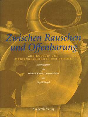 Zwischen Rauschen und Offenbarung: Zur Kultur- und Mediengeschichte der Stimme de Friedrich Kittler