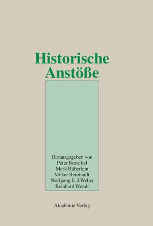 Historische Anstöße: Festschrift für Wolfgang Reinhard zum 65. Geburtstag am 10. April 2002 de Peter Burschel