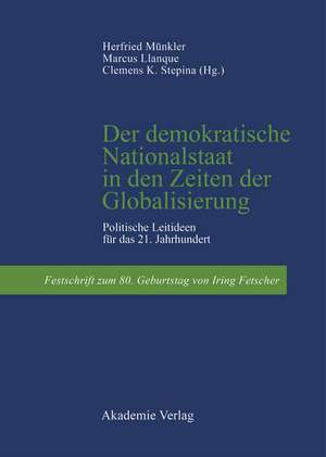 Der demokratische Nationalstaat in den Zeiten der Globalisierung: Politische Leitideen für das 21. Jahrhundert
Festschrift zum 80. Geburtstag von Iring Fetscher de Herfried Münkler