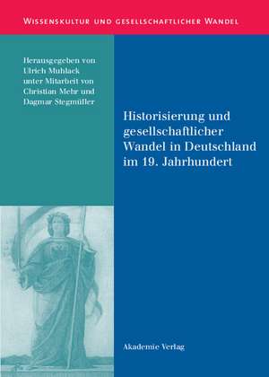 Historisierung und gesellschaftlicher Wandel in Deutschland im 19. Jahrhundert de Ulrich Muhlack