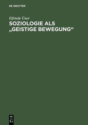 Soziologie als "geistige Bewegung": Hans Freyers System der Soziologie und die "Leipziger Schule" de Elfriede Üner