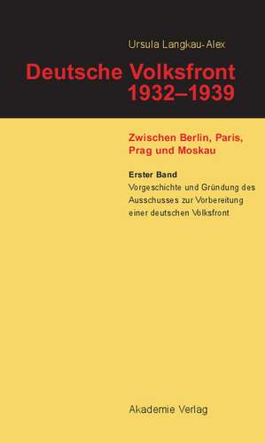 Vorgeschichte und Gründung des Ausschusses zur Vorbereitung einer deutschen Volksfront de Ursula Langkau-Alex