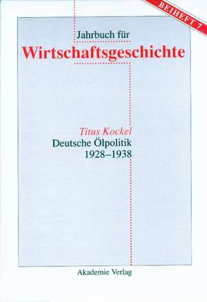 Deutsche Ölpolitik 1928-1938 de Titus Kockel