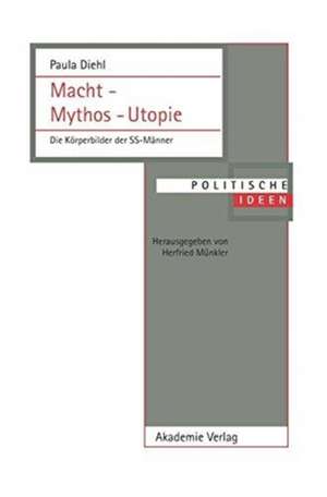 Macht – Mythos – Utopie: Die Körperbilder der SS-Männer de Paula Diehl