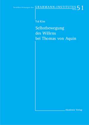 Selbstbewegung des Willens bei Thomas von Aquin de Yul Kim