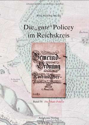 Die lokale Policey: Normensetzung und Ordnungspolitik auf dem Lande. Ein Quellenwerk de Wolfgang Wüst