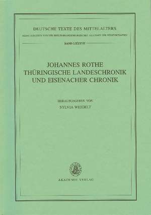 Johannes Rothe Thüringische Landeschronik und Eisenacher Chronik de Sylvia Weigelt