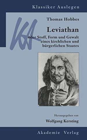 Thomas Hobbes: Leviathan: oder Stoff, Form und Gewalt eines kirchlichen und bürgerlichen Staates de Wolfgang Kersting