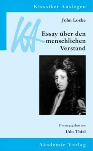 John Locke: Essay über den menschlichen Verstand de Udo Thiel