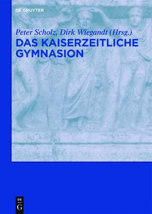 Das kaiserzeitliche Gymnasion de Peter Scholz