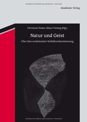 Natur und Geist: Über ihre evolutionäre Verhältnisbestimmung de Christian Tewes