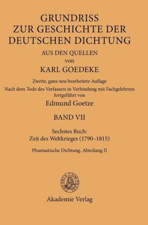 Siebentes Buch: Zeit des Weltkrieges (1790–1815): Phantastische Dichtung. Abteilung II de Karl Goedeke