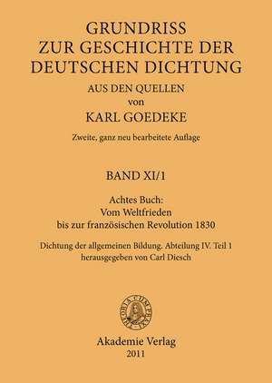 Achtes Buch: Vom Weltfrieden bis zur französischen Revolution 1830: Dichtung der allgemeinen Bildung. Abteilung IV. Teil 1 de Karl Goedeke