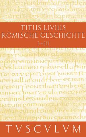 Römische Geschichte I/ Ab urbe condita I: Gesamtausgabe in 11 Bänden. Band 1: Buch 1-3 de Livius