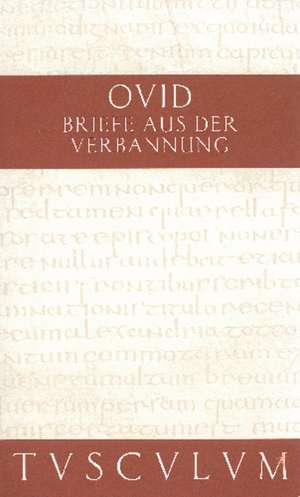 Briefe aus der Verbannung / Tristia. Epistulae ex Ponto: Lateinisch - Deutsch de Ovid