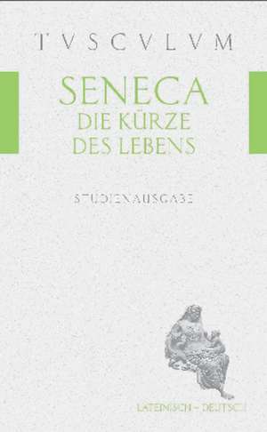 Die Kürze des Lebens / De brevitate vitae: Lateinisch - Deutsch de Seneca