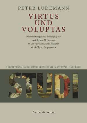 Virtus und Voluptas: Beobachtungen zur Ikonographie weiblicher Aktfiguren in der venezianischen Malerei des frühen Cinquecento de Peter Lüdemann