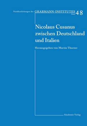 Nicolaus Cusanus zwischen Deutschland und Italien: Beiträge eines deutsch-italienischen Symposiums in der Villa Vigoni de Martin Thurner