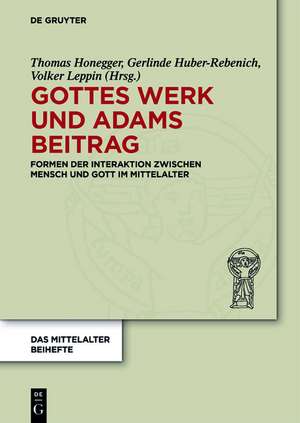 Gottes Werk und Adams Beitrag: Formen der Interaktion zwischen Mensch und Gott im Mittelalter de Thomas Honegger