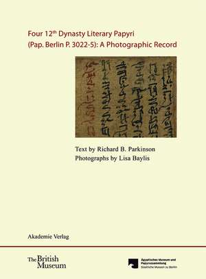 Four 12th Dynasty Literary Papyri (Pap. Berlin P. 3022-5): A Photographic Record.: With DVD. Text by R. B. Parkinson. Photographs by Lisa Baylis. Edited for the Ägyptisches Museum und Papyrussammlung, Staatliche Museen zu Berlin, by Verena M. Lepper de Richard B. Parkinson