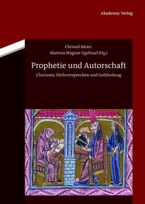 Prophetie und Autorschaft: Charisma, Heilsversprechen und Gefährdung de Christel Meier