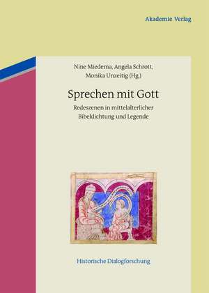 Sprechen mit Gott: Redeszenen in mittelalterlicher Bibeldichtung und Legende de Nine Miedema