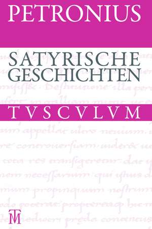 Satyrische Geschichten: Lateinisch - Deutsch de Petronius