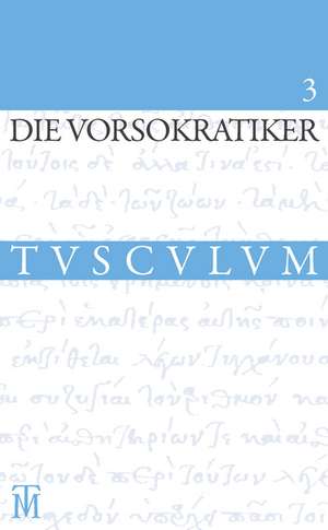 Die Vorsokratiker 3: Band 3. Griechisch - Deutsch de Laura Gemelli Marciano