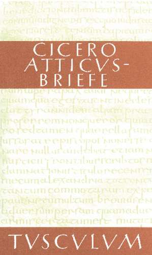 Atticus-Briefe / Epistulae ad Atticum: Lateinisch - Deutsch de Cicero