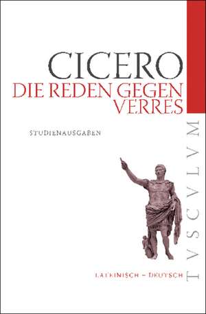 Die Reden gegen Verres: Auswahlausgabe. Lateinisch - Deutsch de Marcus Tullius. Cicero