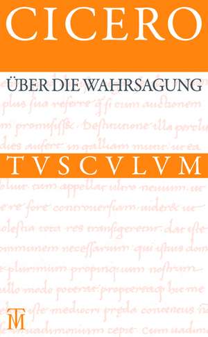 Über die Wahrsagung / De divinatione: Lateinisch - Deutsch de Cicero