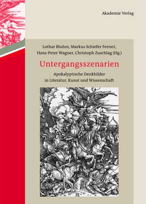 Untergangsszenarien: Apokalyptische Denkbilder in Literatur, Kunst und Wissenschaft de Lothar Bluhm