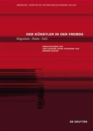 Der Künstler in der Fremde: Migration – Reise – Exil de Uwe Fleckner