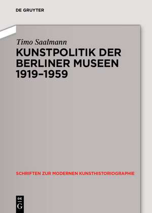 Kunstpolitik der Berliner Museen 1919-1959 de Timo Saalmann