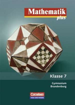 Mathematik plus 7. Schuljahr. Gymnasium Brandenburg. Schülerbuch de Werner Stoye