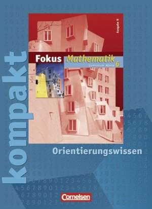 Fokus Mathematik. Gymnasium N 6. Schuljahr. Fokus kompakt. Orientierungswissen de Norbert Esper