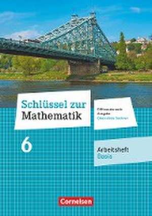 Schlüssel zur Mathematik 6. Schuljahr. Oberschule Sachsen - Arbeitsheft Basis mit Lösungsbeileger