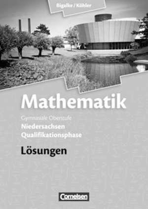 Mathematik Sekundarstufe II - Niedersachsen. Qualifikationsphase - Lösungen zum Schülerbuch de Anton Bigalke