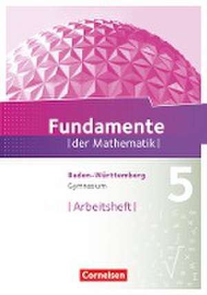 Fundamente der Mathematik 5. Schuljahr. Arbeitsheft mit Lösungen. Gymnasium Baden-Württemberg