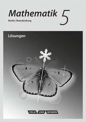 Mathematik 5. Schuljahr. Lösungen zum Schülerbuch. Grundschule Berlin/Brandenburg